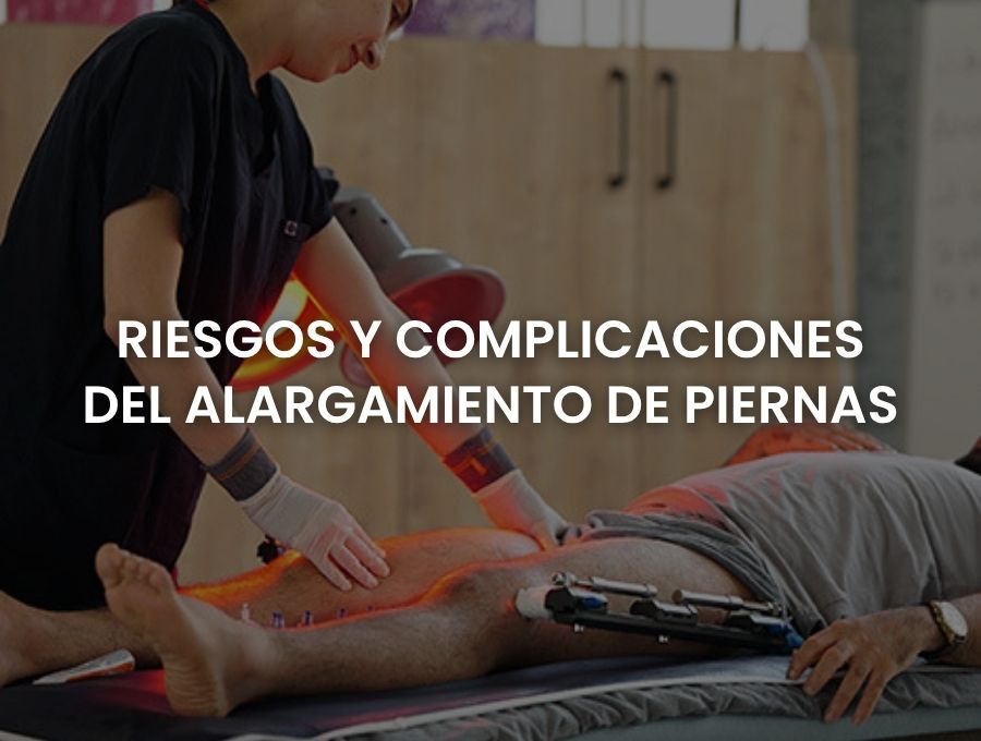 Riesgos y complicaciones del alargamiento de piernas